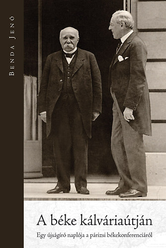 Benda Jen� - A b�ke k�lv�ria�tj�n - Egy �js�g�r� napl�ja a p�risi b�kekonferenci�r�l