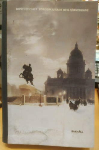 Dosztojevszkij - F�r�dmjukade och f�rnedrade (Megal�zottak �s megszomoritottak)