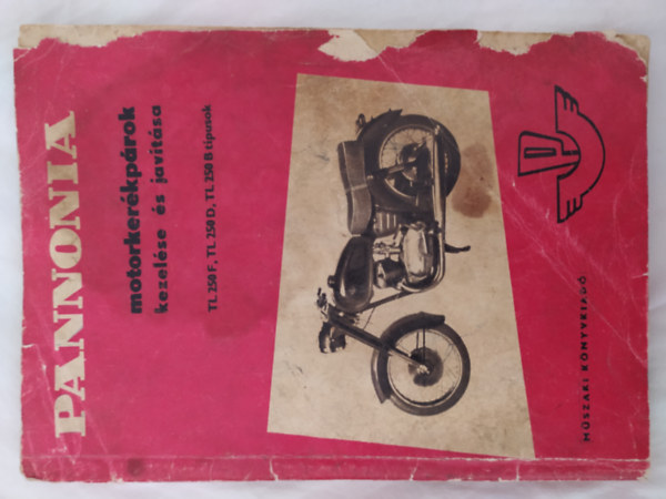 Balogh Gy�rgy-Wohlmuth Emil - Pannonia motorker�kp�rok kezel�se �s jav�t�sa (TL 250/F, TL 250/D, TL 250/B t�pusok)