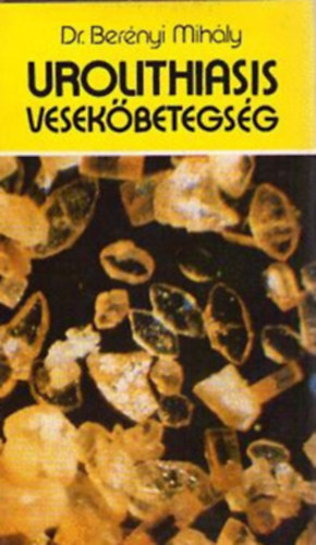 Dr. Ber�nyi Mih�ly - Urolithiasis, vesek�betegs�g
