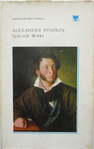 Alekszadr Szergejevics Puskin - Alexander Pushkin: Selected Works in Two Volumes