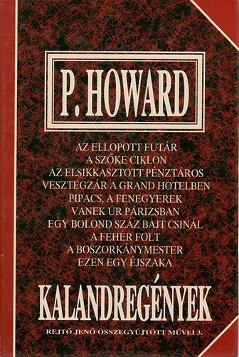 Rejt Jen - Kalandregnyek   Az ellopott futr/A szke ciklon/Az elsikkasztott pnztros/Vesztegzr a Grand Hotelben/Pipacs, a fenegyerek/Vanek r Prizsban/Egy bolond szz bajt csinl/A fehr folt/A boszorknymester/Ezen egy jszaka
