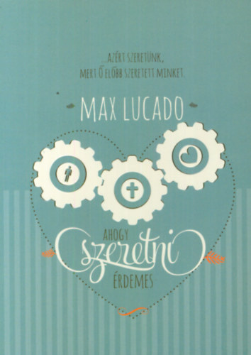 Max Lucado - Ahogy szeretni rdemes