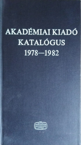 Zehery Miklsn  (szerk.) - Az Akadmiai Kiad knyveinek bibliogrfija 1978-1982
