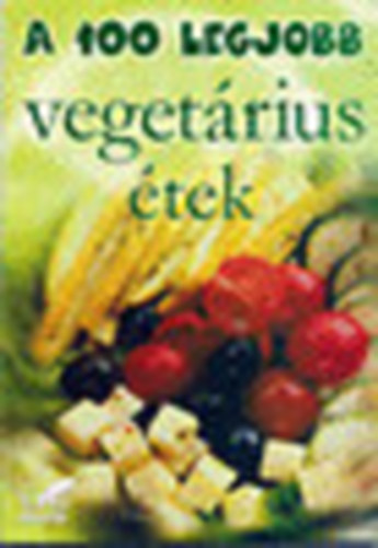 Hamikus Zsuzsa - A 100 legjobb vegetrinus tek