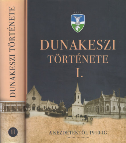 Kerekes Dóra (szerk.) - Dunakeszi története I-II.