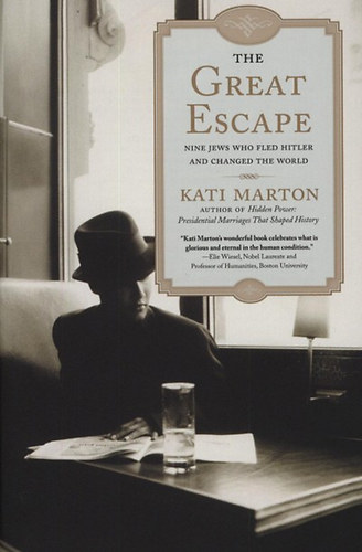 Kati Marton - The Great Escape - Nine Jews Who Fled Hitler and Changed the World