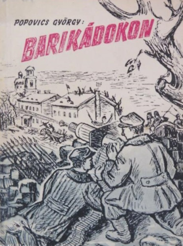 Popovics Gy�rgy - Barik�dokon