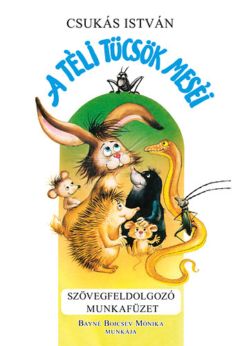 Csuks Istvn Bayn Bojcsev Mnika - A tli tcsk mesi szvegfeldolgoz munkafzet