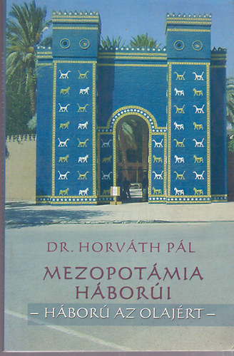 Dr. Horvth Pl - Mezopotmia hbori - Hbor az olajrt