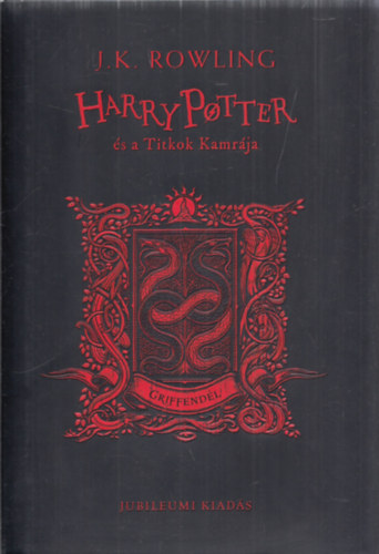 J. K. Rowling - Harry Potter s a titkok kamrja (Jubileumi kiads - Griffendl)