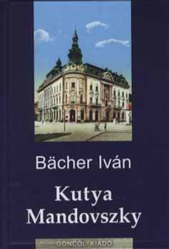Bcher Ivn - Kutya Mandovszky (csaldtrtnetek)