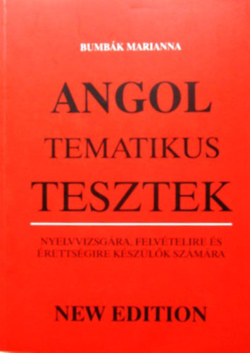 Bumbk Marianna - Angol tematikus tesztek nyelvvizsgra, felvtelire s rettsgire...