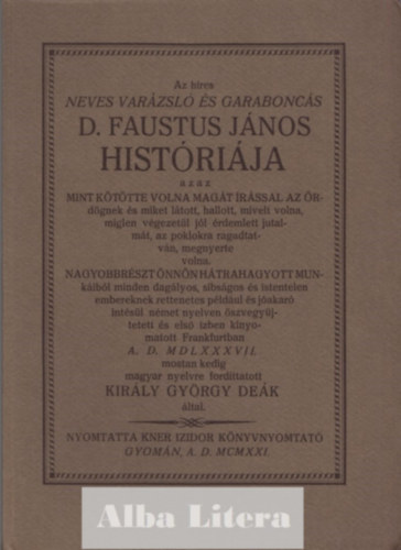 Az hres neves varzsl s garaboncs D. Faustus Jnos histrija (Monumenta Literarum I. sorozat, 6. szm)