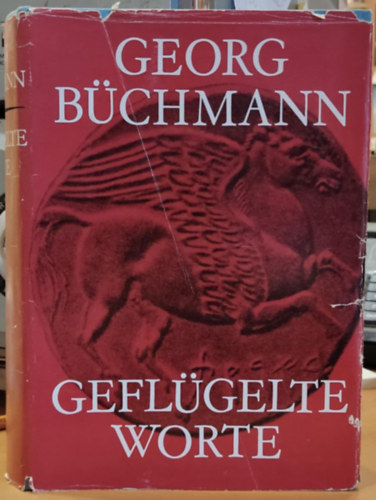Georg Bchmann - Geflgelte Worte. Der Zitatenschatz des deutschen Volkes. (A nmet np szlligi)