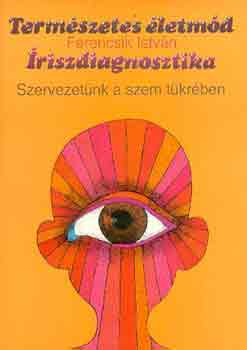 Ferencsik Istvn - riszdiagnosztika - Szervezetnk a szem tkrben
