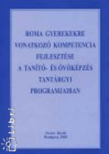 Roma gyerekekre vonatkoz kompetencia fejlesztse a tant- s vkpzs tantrgyi programjaiban