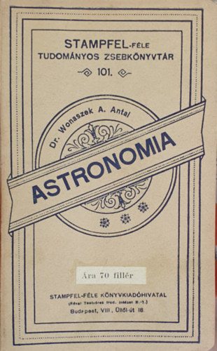 Dr. Wonaszek A. Antal - Astronomia