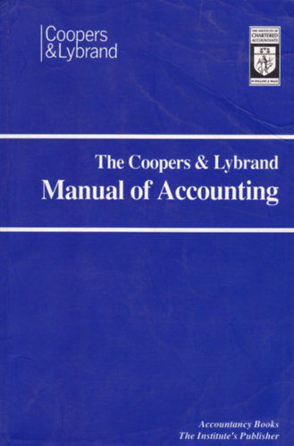 The Coopers & Lybrand Manual of Accounting - The Guide to UK Accounting Law and Practice