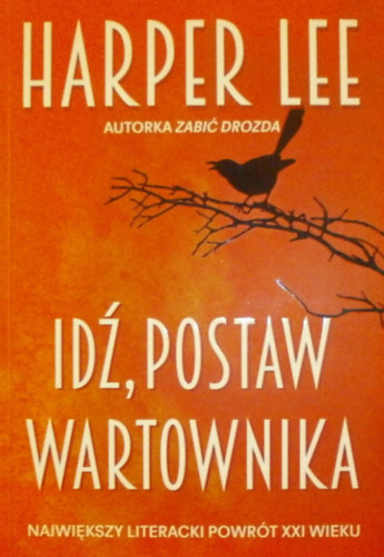 Harper Lee - Idz, postaw wartownika