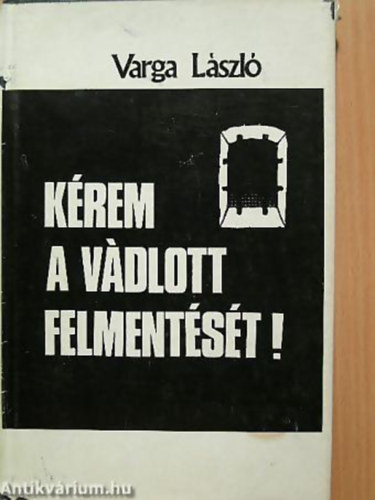 Varga László - Kérem a vádlott felmentését!