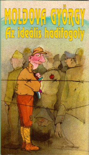 Moldova Gyrgy - Az idelis hadifogoly