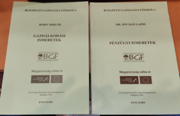 Horn Mikls, Dr. Svg Lajos - 2 db Gazdlkodsi ismeretek (H FSZ 55/2005) + Pnzgyi ismeretek (H FSZ 14/2005)
