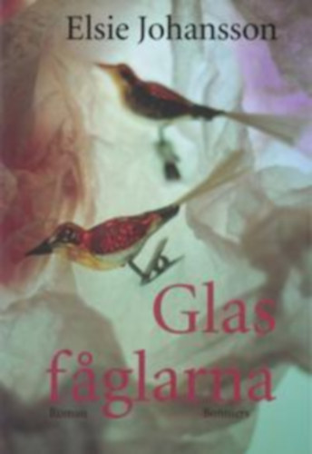 Elsie Johansson - Glasfaglarna (svéd nyelvű)