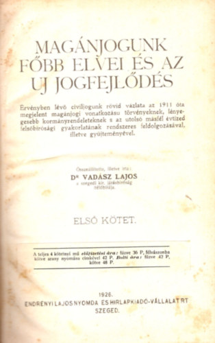 Dr. Vadsz Lajos - Magnjogunk fbb elvei s az uj jogfejlds I.- Csak az els ktet  ( A m kt ktetben teljes )