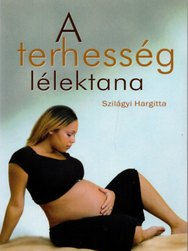 Szilgyi Hargitta - A terhessg llektana