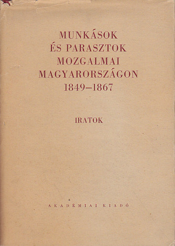Sashegyi Oszkr - Munksok s parasztok mozgalmai Magyarorszgon 1849-1867