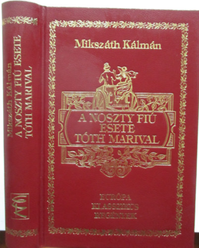 Mikszth Klmn - A Noszty fi esete Tth Marival (Eurpa klasszikus regnyek)