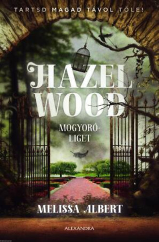 SZERZ Melissa Albert - Hazel Wood - Mogyorliget - Fordtotta: Uzsoki Eszter