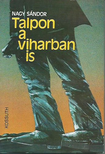 Nagy Sndor - Talpon a viharban is