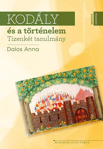 Dalos Anna - Kodly s a trtnelem