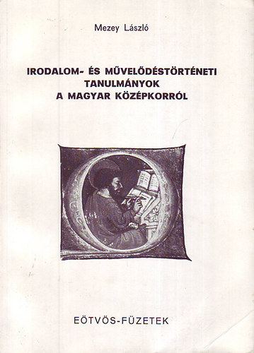 Mezey Lszl - Irodalom- s mveldstrtneti tanulmnyok a magyar kzpkorrl