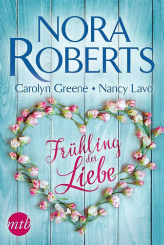 Nancy Lavo, Carolyn Greene Nora Roberts - Frhling der Liebe