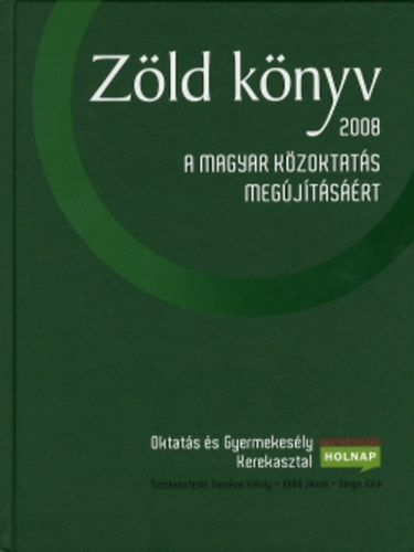 Kll Jnos, Varga Jlia  Fazekas Kroly (szerk.) - Zld knyv 2008 - A magyar kzoktats megjtsrt