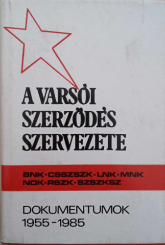 T�th J�zsef, G�ln� Dr. Balogh Judit Roska Istv�n - A Vars�i Szerz�d�s szervezete 1955-1985 (dokumentumok)