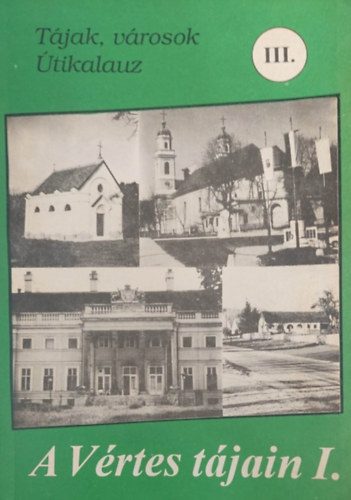A V�rtes t�jain I. (T�jak, v�rosok - �tikalauz III.)