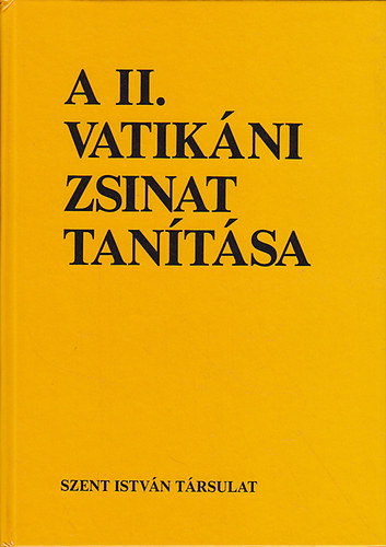 Dr. Cserhti Jzsef  (szerk.); Dr. Fbin rpd (szerk.) - A II. Vatikni Zsinat tantsa: A zsinati dntsek magyarzata s okmnyai