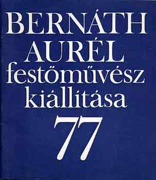Cifka Ptern  (szerk.) - Bernth Aurl festmvsz killtsa, Tihanyi Mzeum '77