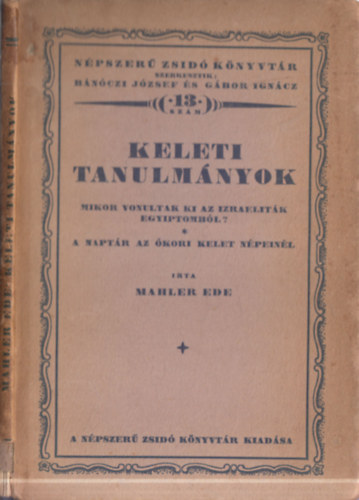 Mahler Ede - Keleti Tanulm�nyok. Mikor vonultak ki az izraelit�k Egyiptomb�l? - A napt�r az �kori Kelet n�pein�l