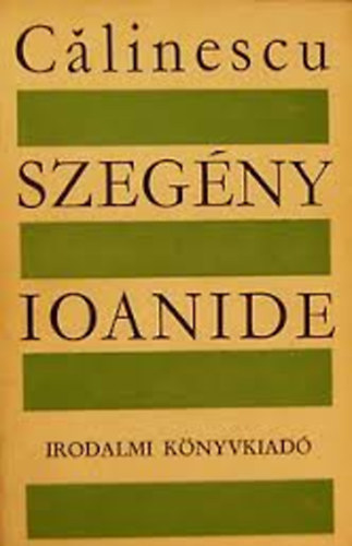 George Calinescu - Szeg�ny Ioanide