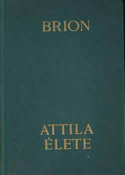 Marcel Brion - Attila lete