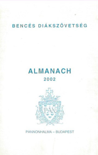 Dr. Scherer Norbert  (szerk.) - Bencs Dikszvetsg - Almanach 2002