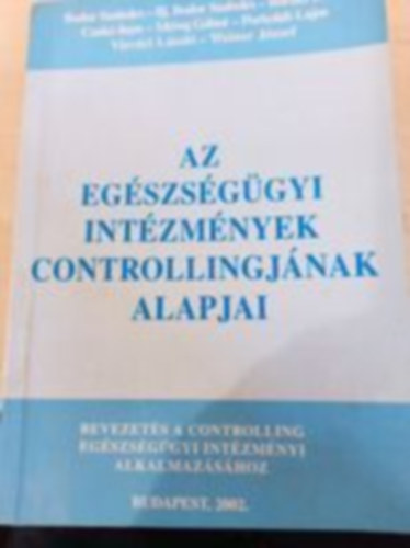 Bodor - Bord�s - Czak� - M�reg - Porkol�b - V�zv�ri - Az eg�szs�g�gyi int�zm�nyek controllingj�nak alapjai