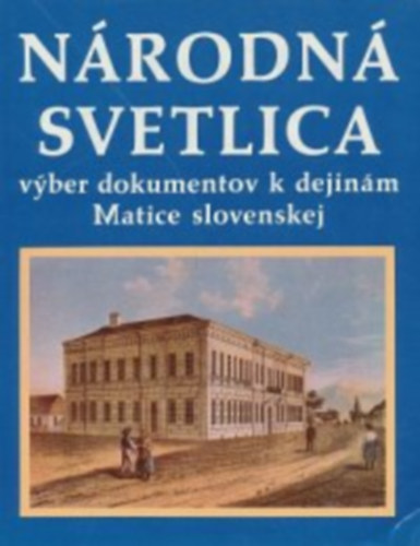 arluka Vojtech Eli Michal - Nrodn svetlica - vber dokumentov k dejinm Matice slovenskej