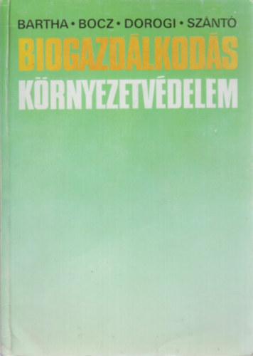 Bartha-Bocz-Dorogi-Sznt - Biogazdlkods-Krnyezetvdelem