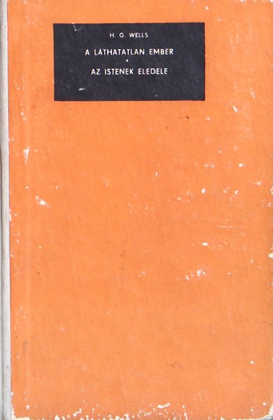 H. G. Wells - A lthatatlan ember-Az Istenek eledele